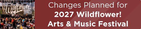 Changes Planned for 2027 Wildflower! Arts & Music Festival 