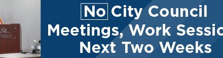 No City Council Meetings, Work Sessions Next Two Weeks 
