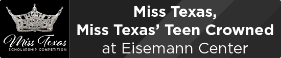Miss Texas, Miss Texas’ Teen Crowned at Eisemann Center