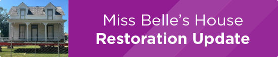 Miss Belle’s House Restoration Update 