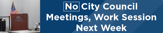 No City Council Meeting, Work Session Next Week 