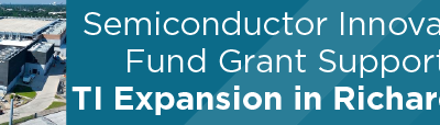 Semiconductor Innovation Fund Grant Supports TI Expansion in Richardson