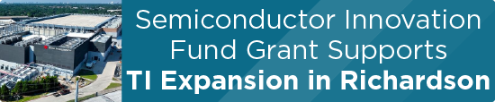Semiconductor Innovation Fund Grant Supports TI Expansion in Richardson 