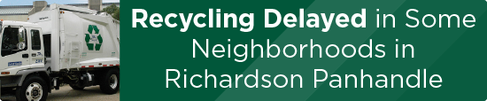 Recycling Delayed in Some Neighborhoods in Richardson Panhandle 