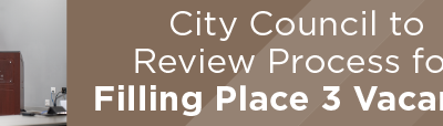 City Council to Review Process for Filling Place 3 Vacancy
