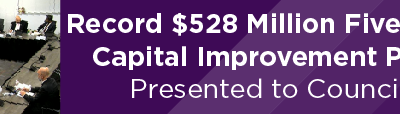 Record $528 Million Five-Year Capital Improvement Plan Presented to Council