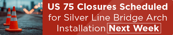 US 75 Closures Scheduled for Silver Line Bridge Arch Installation Next Week 