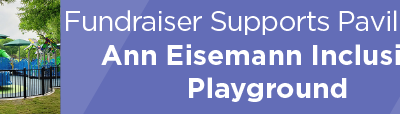 Fundraiser Supports Pavilion at Ann Eisemann Inclusive Playground