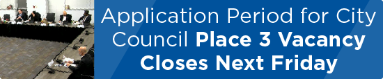 Application Period for City Council Place 3 Vacancy Closes Next  Friday