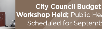 City Council Budget Workshop Held; Public Hearings Scheduled for September