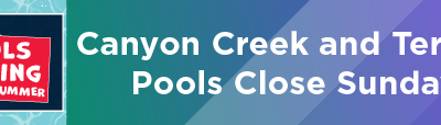 Canyon Creek and Terrace Pools Close Sunday