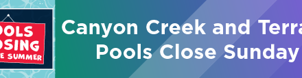 Canyon Creek and Terrace Pools Close Sunday  