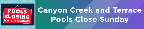 Canyon Creek and Terrace Pools Close Sunday  