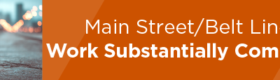 Main Street/Belt Line Work Substantially Complete