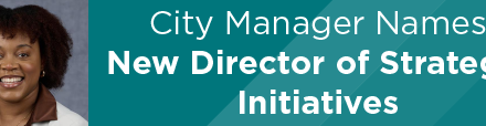 City Manager Names New Director of Strategic Initiatives