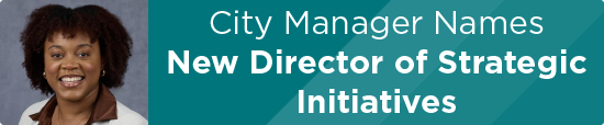 City Manager Names New Director of Strategic Initiatives