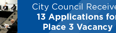City Council Receives 13 Applications for Place 3 Vacancy