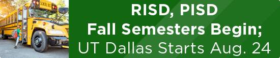 RISD, PISD Fall Semesters Begin; UT Dallas Starts Aug. 24