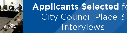 Applicants Selected for City Council Place 3 Interviews