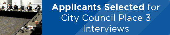 Applicants Selected for City Council Place 3 Interviews