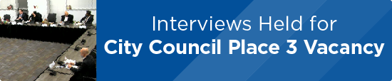 Interviews Held for City Council Place 3 Vacancy