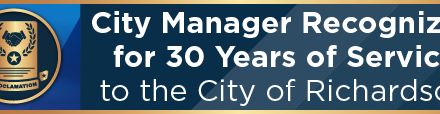 City Manager Recognized for 30 Years of Service to the City of Richardson