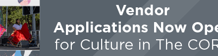 Vendor Applications Now Open for Culture in The CORE 