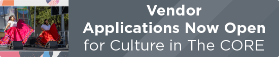 Vendor Applications Now Open for Culture in The CORE 