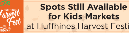 Spots Still Available for Kids Markets at Huffhines Harvest Festival