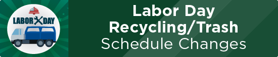 Labor Day Recycling/Trash Schedule Changes   