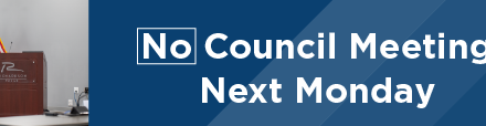 No Council Meeting Next Monday 