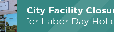 City Facility Closures for Labor Day