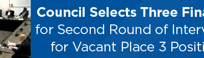Council Selects Three Finalists for Second Round of Interviews for Vacant Place 3 Position