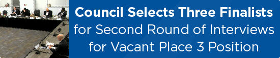 Council Selects Three Finalists for Second Round of Interviews for Vacant Place 3 Position 