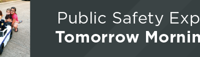 Public Safety Expo Tomorrow Morning