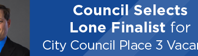 Council Selects Lone Finalist for City Council Place 3 Vacancy