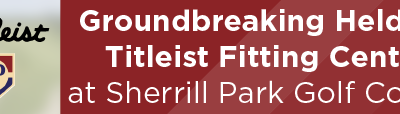 Groundbreaking Held for Titleist Fitting Center at Sherrill Park Golf Course
