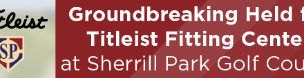 Groundbreaking Held for Titleist Fitting Center at Sherrill Park Golf Course