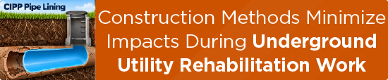 Construction Methods Minimize Impacts During Underground Utility Rehabilitation Work