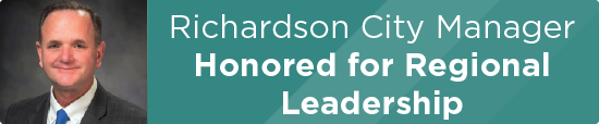 Richardson City Manager Honored for Regional Leadership
