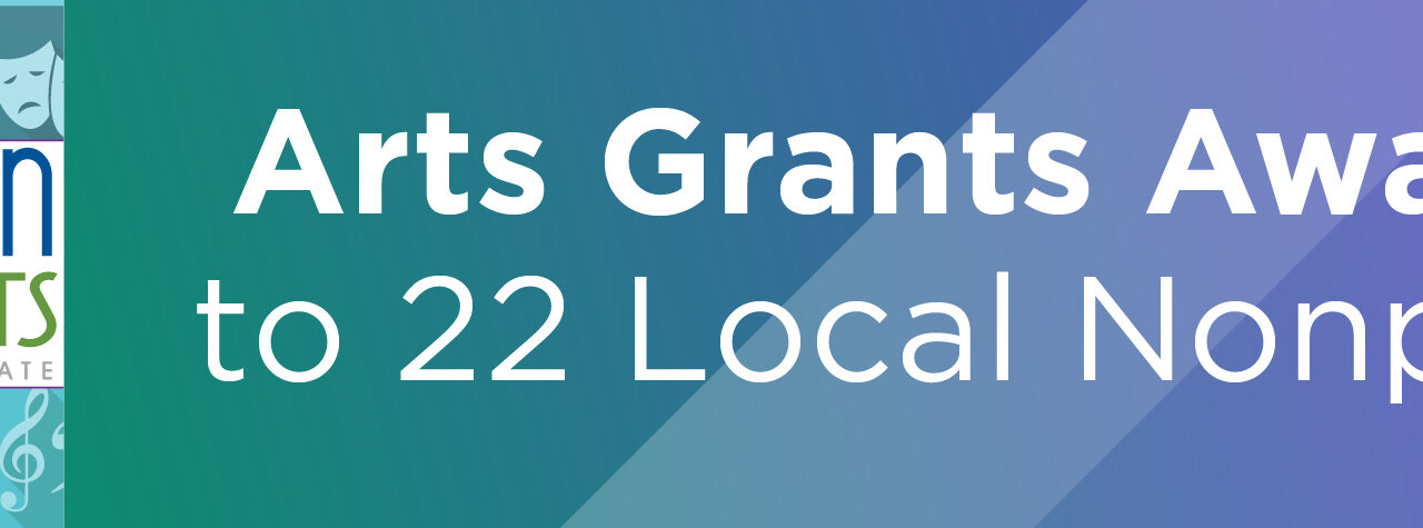 Arts Grants Awarded to 22 Local Nonprofits