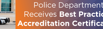 Police Department Receives Best Practices Accreditation Certification