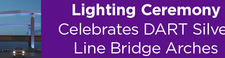 Lighting Ceremony Celebrates DART Silver Line Bridge Arches 