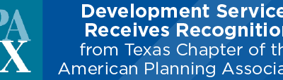 Development Services Receives Recognition from Texas Chapter of the American Planning Association 