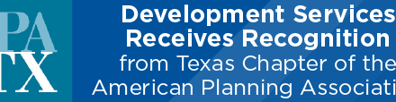 Development Services Receives Recognition from Texas Chapter of the American Planning Association 
