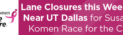 Lane Closures this Weekend Near UT Dallas for Susan G. Komen Race for the Cure 