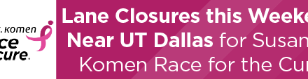 Lane Closures this Weekend Near UT Dallas for Susan G. Komen Race for the Cure 