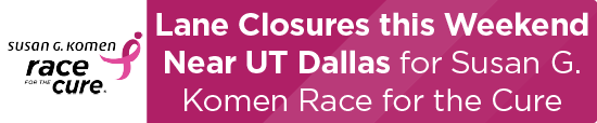 Lane Closures this Weekend Near UT Dallas for Susan G. Komen Race for the Cure 