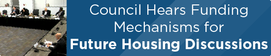 Council Hears Funding Mechanisms for Future Housing Discussions 