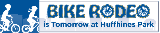 Bike Rodeo is Tomorrow at Huffhines Park 